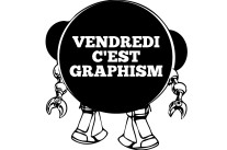 VENDREDI C’EST GRAPHISM ! S01E15